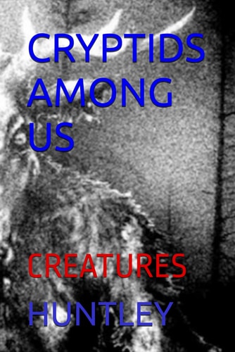 Cryptids Among Us Creatures