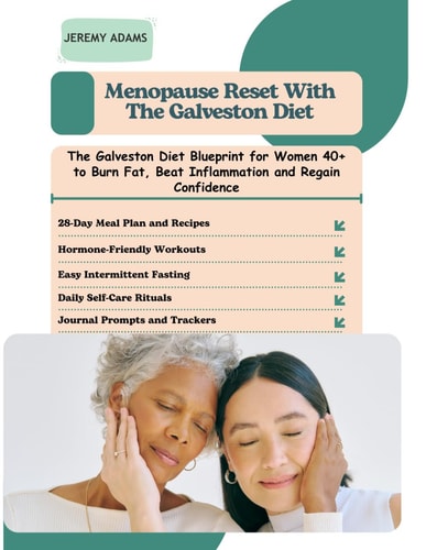 Menopause Reset with the Galveston Diet The Galveston Diet Blueprint for Women 40+ to Burn Fat, Beat Inflammation and Regain Confidence