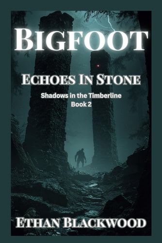 BigFoot - Echoes in Stone A Cryptid Conspiracy Thriller