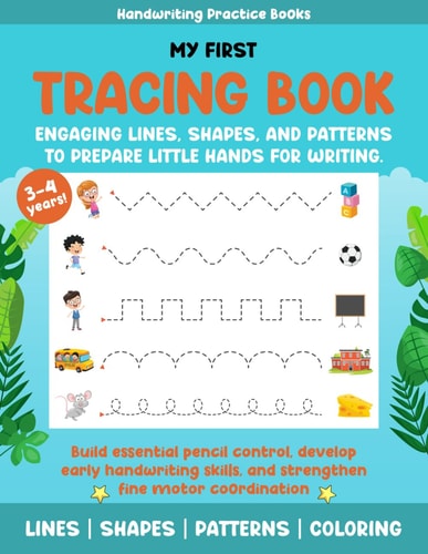 My First Tracing Book Engaging Lines, Shapes, and Patterns to Prepare Little Hands for Writing.