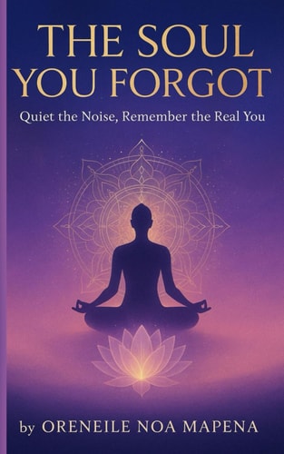 The Soul You Forgot When You've Lost Yourself in the Noise, Let This Be the Way Back to Your True Self