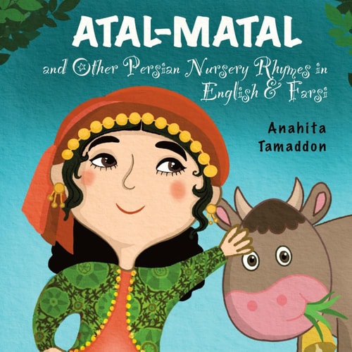 Atal-Matal and Other Persian Nursery Rhymes In English & Farsi