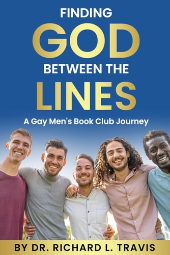 Finding God Between the Lines A Gay Men's Book Club Journey