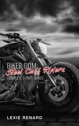 Biker Dom - Steel Cuff Riders Complete 5 Part Series: BDSM Erotica
