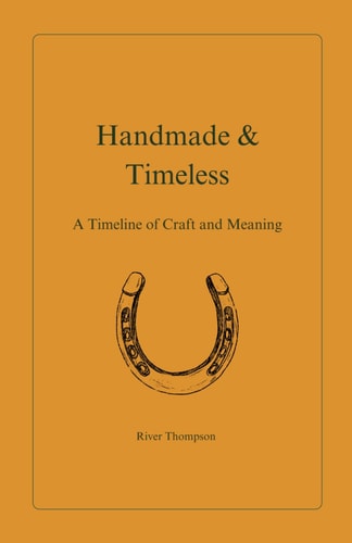 Handmade & Timeless A Timeline of Craft and Meaning