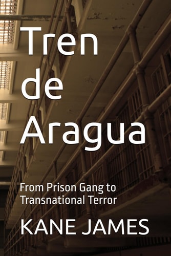Tren de Aragua From Prison Gang to Transnational Terror