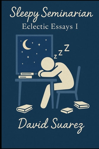 Sleepy Seminarian Eclectic Essays I