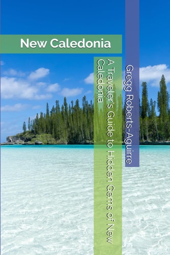 A Traveler's Guide to Hidden Gems of New Caledonia Panache New Caledonia