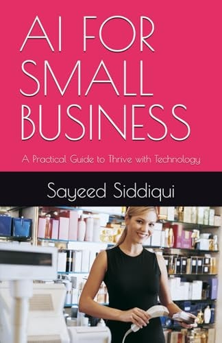 AI for Small Business A Practical Guide to Thrive with Technology