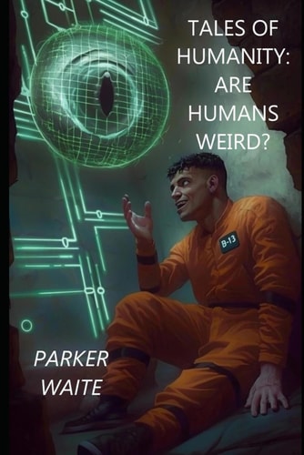 Tales of Humanity Are Humans Weird?