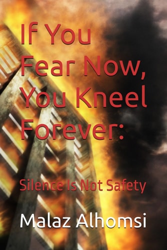 If You Fear Now, You Kneel Forever : Silence Is Not Safety