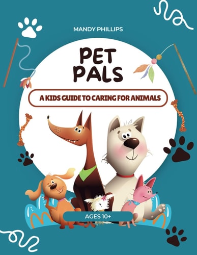Pet Pals - A Kids Guide To Caring For Animals