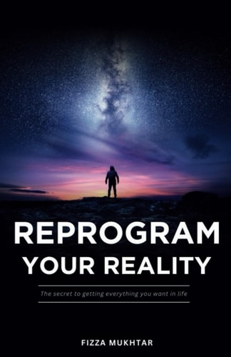 Reprogram Your Reality The Secret to Getting Everything You Want in Life