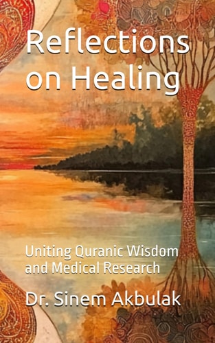 Reflections on Healing Uniting Quranic Wisdom and Medical Research