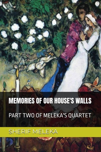 Memories of Our House's Walls Part Two of Meleka's Quartet