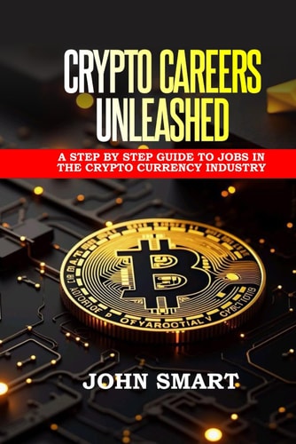 Crypto Careers Unleashed A Step by Step Guide to Jobs in the Crypto Currency Industry
