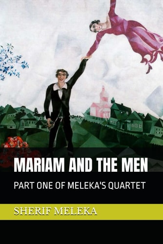 Mariam and the Men Part One of Meleka's Quartet