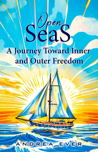 Open Seas A Journey Toward Inner and Outer Freedom