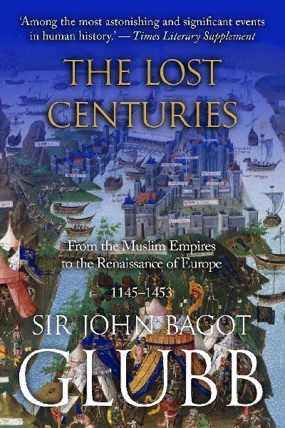 The Lost Centuries: From the Muslim Empires to the Renaissance of Europe, 1145-1453