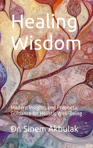 Healing Wisdom Modern Insights and Prophetic Guidance for Holistic Well-Being