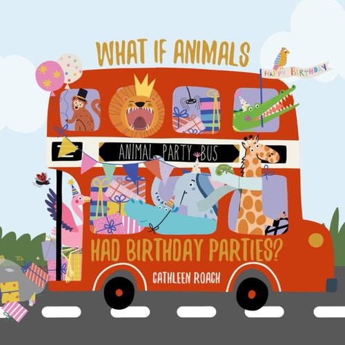 What If Animals Had Birthday Parties?