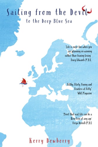 SAILING FROM THE DEVIL TO THE DEEP BLUE SEA A Salty Story of Escaping on a Sailboat From... Corporate America, Finding Love, Having Fun and