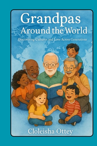 Grandpas Around the World Discovering Cultures and Love Across Generations