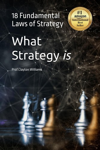 What Strategy is: The 18 Fundamental Laws of Strategy