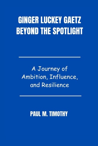 Ginger Luckey Gaetz Beyond the Spotlight: A Journey of Ambition, Influence, and Resilience