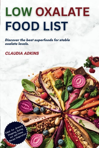 Low Oxalate Food List An Up-to-date Guide of Over 600 Foods and Products Rated for You