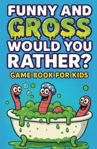 Would You Rather? Game Book for Kids Funny and Gross