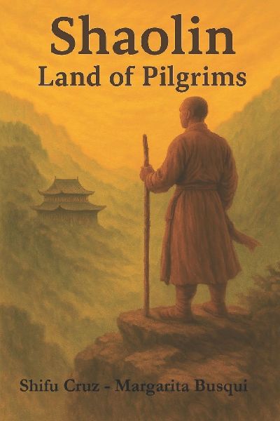 Shaolin, Land of Pilgrims: The Path of the Warrior and Spirituality
