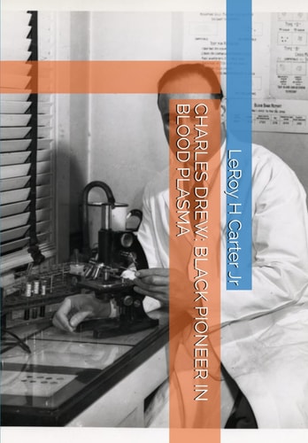 Charles Drew Black Pioneer in Blood Plasma