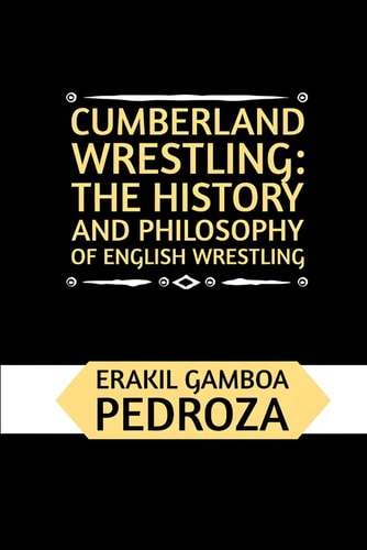 Cumberland Wrestling The History and Philosophy of English Wrestling: Exploring Its Historical Foundations and Philosophical Aspects