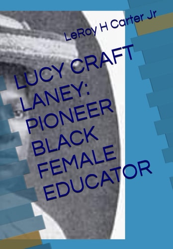 Lucy Craft Laney Pioneer Black Female Educator