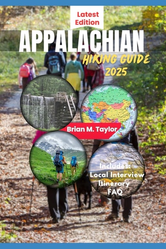 Appalachian Hiking Guide 2025 Explore Scenic Trails, Hidden Gems, And Insider Secrets From Georgia To Maine