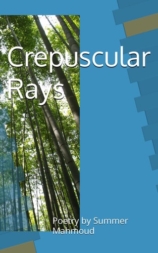 Crepuscular Rays Poetry by Summer Mahmoud
