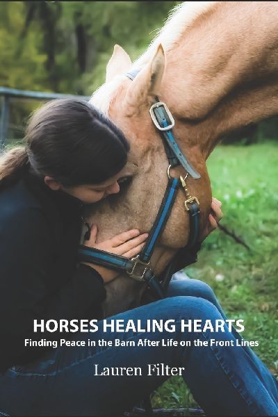 Horses Healing Hearts: Finding Peace in the Barn After Life on the Front Lines