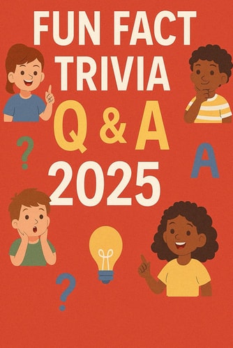 Fun Fact Trivia Q & A 2025 For Ages 4-8