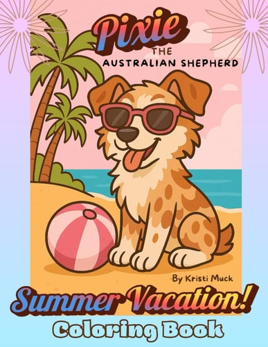 An Australian Shepherd Named Pixie Summer Vacation!