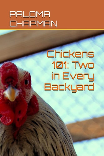 Chickens 101 Two in Every Backyard