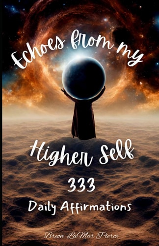 Echoes from My Higher Self 333 Daily Affirmations