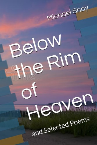 Below the Rim of Heaven And Selected Poems