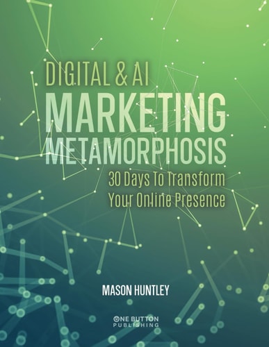 Digital & AI Marketing Metamorphosis 30 Days to Transform Your Online Presence