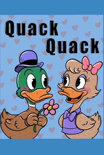 Quack Quack A Love Story... For Ducks by Ducks
