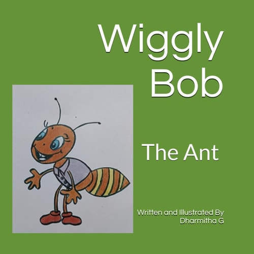 Wiggly Bob The Ant