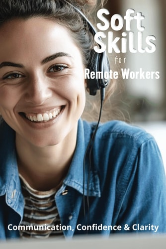 Soft Skills for Remote Workers Communication, Confidence & Clarity