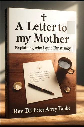 A Letter to My Mother (Telling Her why I Quit Christianity)