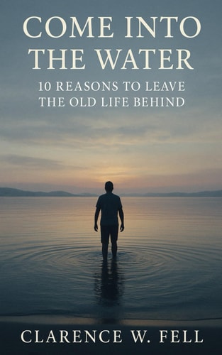 Come Into the Water 10 Reasons to Leave the Old Life Behind