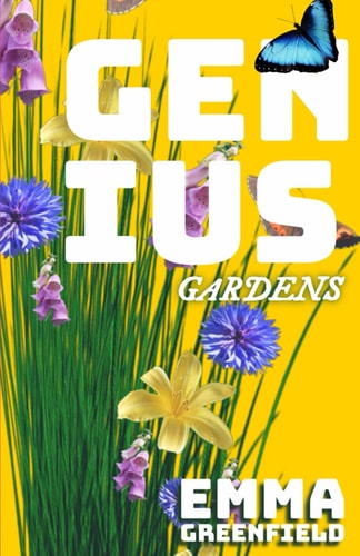 Genius Gardens The Step-by-Step Beginner's Guide to a Thriving Home Garden